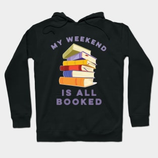 My Weekend is All Booked Hoodie